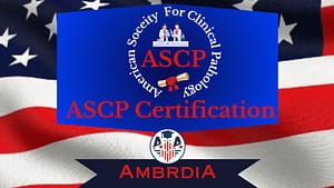 ASCP Certification.